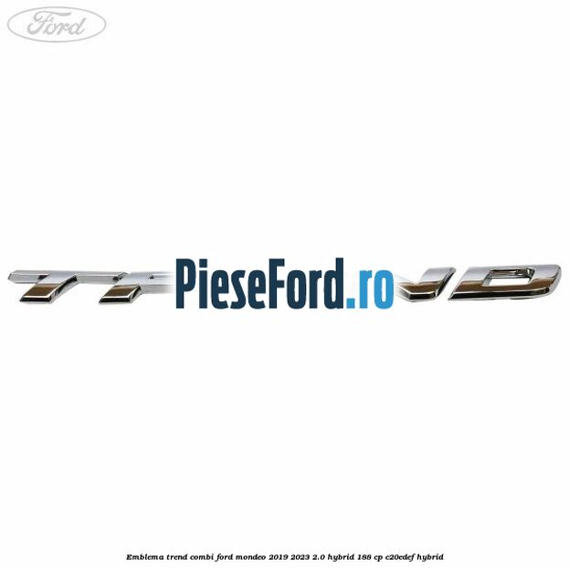 Emblema Trend combi Ford Mondeo 2019-2023 2.0 Hybrid 188 cp C20EDEF hybrid