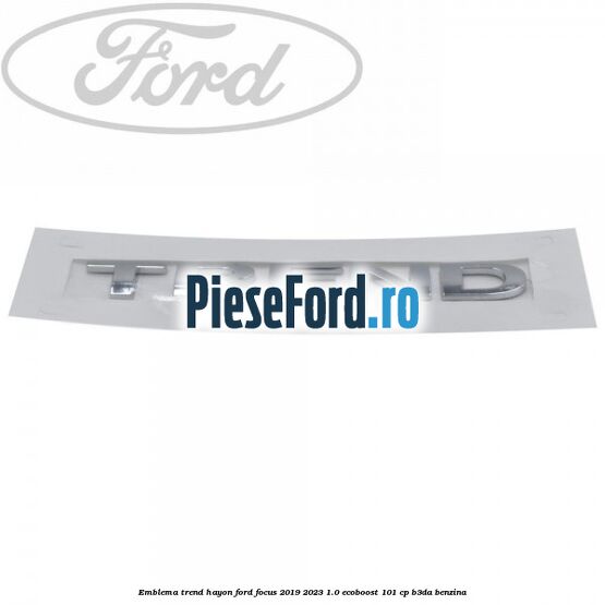 Emblema Trend hayon Ford Focus 2019-2023 1.0 EcoBoost 101 cp B3DA benzina