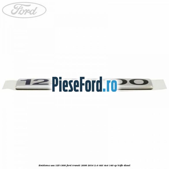 Emblema usa 125 T300 Ford Transit 2006-2014 2.4 TDCi 4x4 140 cp H9FB diesel