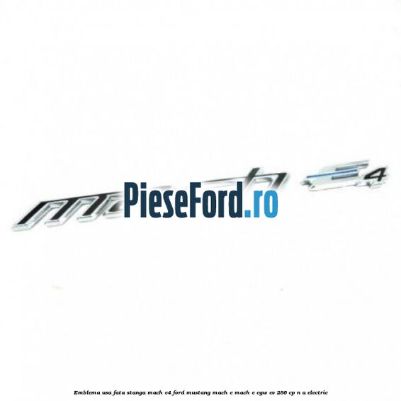 Emblema usa fata stanga Mach E4 Ford Mustang Mach-E MACH-E (CGW) EV 286 cp n/a electric