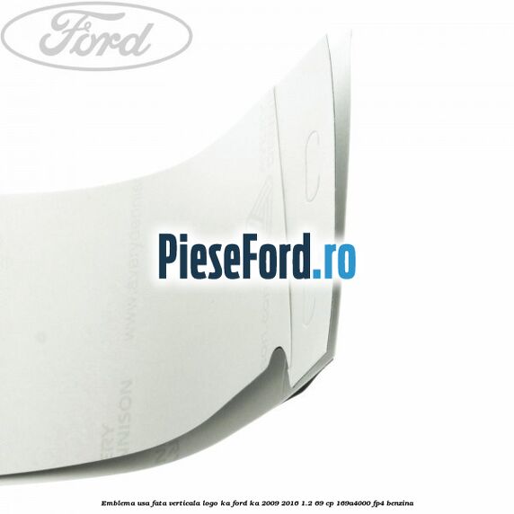 Emblema usa fata verticala logo KA Ford Ka 2009-2016 1.2 69 cp 169A4000, FP4 benzina