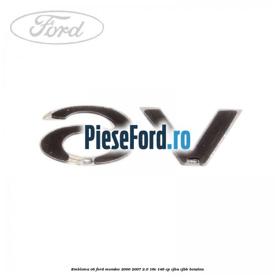 Emblema V6 Ford Mondeo 2000-2007 2.0 16V 146 cp CJBA, CJBB benzina