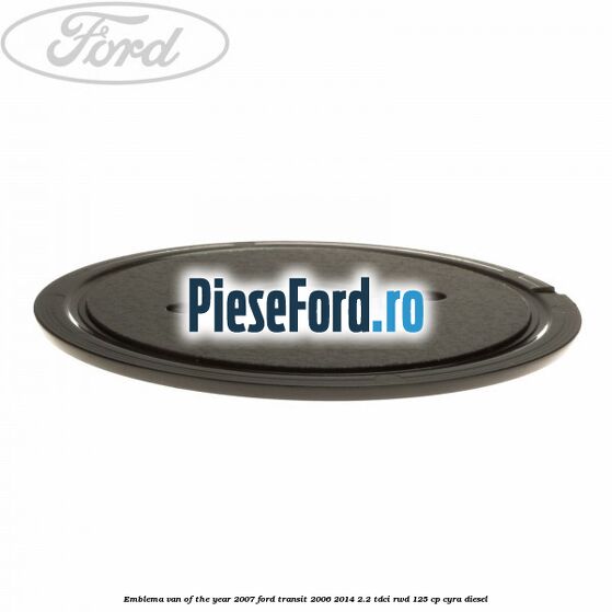 Emblema Van of the year 2007 Ford Transit 2006-2014 2.2 TDCi RWD 125 cp CYRA diesel