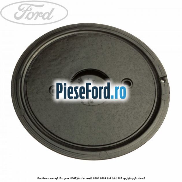Emblema Van of the year 2007 Ford Transit 2006-2014 2.4 TDCi 115 cp JXFA, JXFC diesel