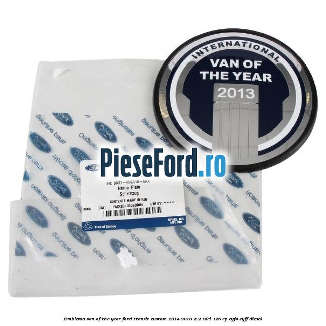 Emblema Van of the year Ford Transit Custom 2014-2018 2.2 TDCi 125 cp CYF4, CYFF diesel