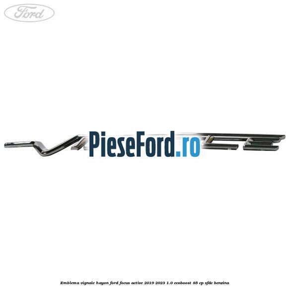 Emblema Vignale hayon Ford Focus Active 2019-2023 1.0 EcoBoost 85 cp Emblema Vignale hayon Ford Focus Active 2019-2023 1.0 EcoBoost 85 cp SFDC benzina