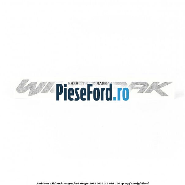 Emblema WILDTRACK neagra Ford Ranger 2012-2015 2.2 TDCi 120 cp ENPF, GBVAJPF diesel