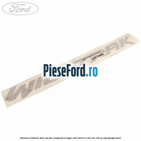 Emblema Wildtrak dark usa fata stanga Ford Ranger 2012-2015 2.2 TDCi 4x4 150 cp ENQJ, GBVAJQJ diesel