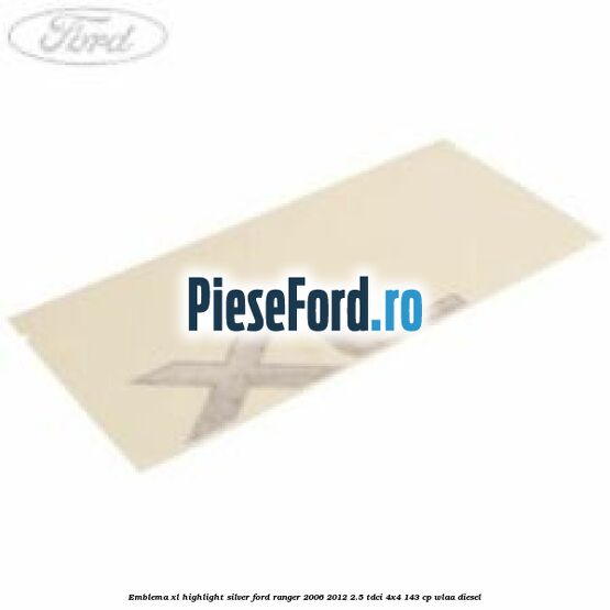 Emblema XL highlight silver Ford Ranger 2006-2012 2.5 TDCi 4x4 143 cp WLAA diesel