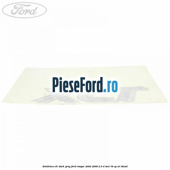 Emblema XLT dark grey Ford Ranger 2002-2006 2.5 D 4x4 78 cp WL diesel