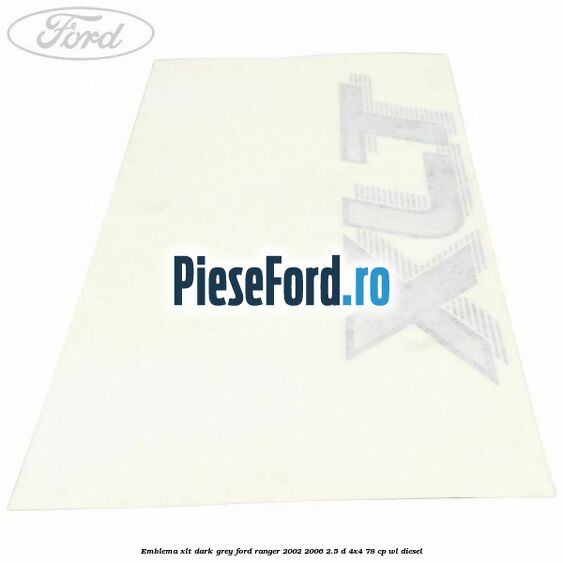 Emblema XLT dark grey Ford Ranger 2002-2006 2.5 D 4x4 78 cp WL diesel
