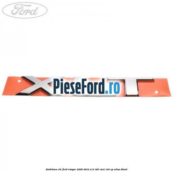 Emblema XLT Ford Ranger 2006-2012 2.5 TDCi 4x4 143 cp WLAA diesel