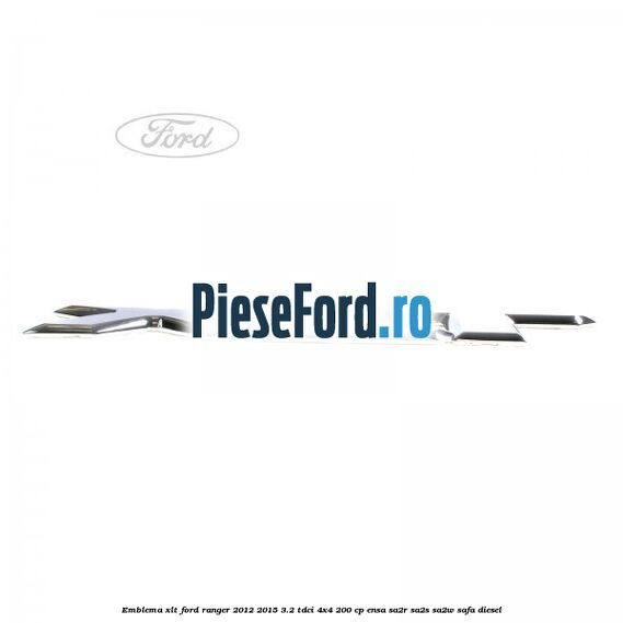 Emblema XLT Ford Ranger 2012-2015 3.2 TDCi 4x4 200 cp ENSA, SA2R, SA2S, SA2W, SAFA diesel