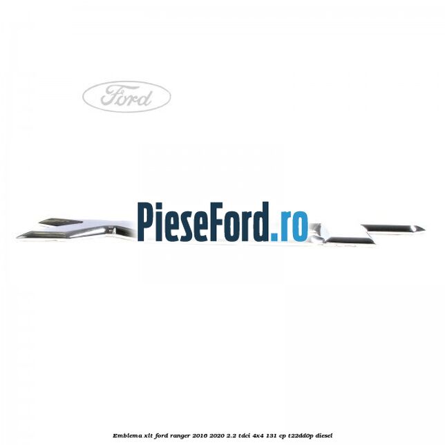 Emblema XLT Ford Ranger 2016-2020 2.2 TDCi 4x4 131 cp Emblema XLT Ford Ranger 2016-2020 2.2 TDCi 4x4 131 cp T22DD0P diesel