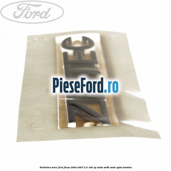 Emblema ZETEC Ford Focus 2004-2007 2.0 145 cp AODA, AODB, AODE, SYDA benzina
