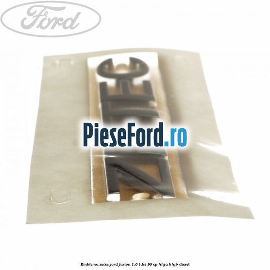 Emblema ZETEC Ford Fusion 1.6 TDCi 90 cp HHJA, HHJB diesel