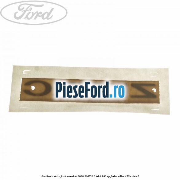 Emblema ZETEC Ford Mondeo 2000-2007 2.0 TDCi 130 cp FMBA, N7BA, N7BB diesel
