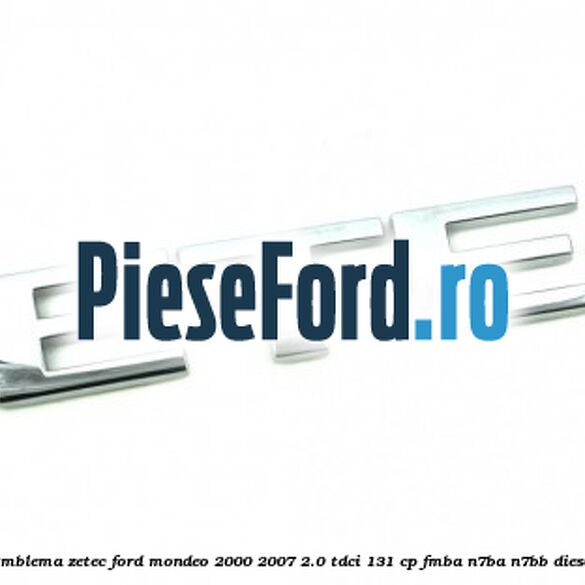 Emblema ZETEC Ford Mondeo 2000-2007 2.0 TDCi 131 cp FMBA, N7BA, N7BB diesel