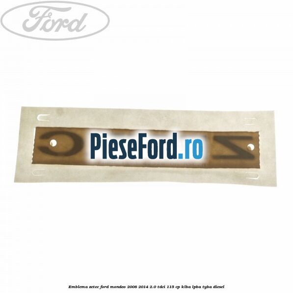 Emblema ZETEC Ford Mondeo 2008-2014 2.0 TDCi 115 cp KLBA, LPBA, TYBA diesel