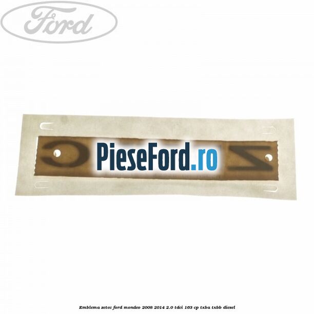 Emblema ZETEC Ford Mondeo 2008-2014 2.0 TDCi 163 cp TXBA, TXBB diesel