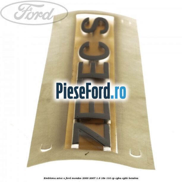 Emblema Zetec S Ford Mondeo 2000-2007 1.8 16V 110 cp CGBA, CGBB benzina