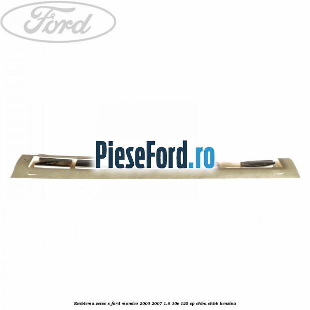 Emblema Zetec S Ford Mondeo 2000-2007 1.8 16V 125 cp CHBA, CHBB benzina