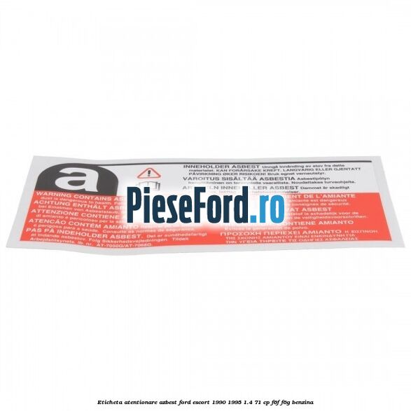Eticheta atentionare azbest Ford Escort 1990-1995 1.4 71 cp F6F, F6G benzina