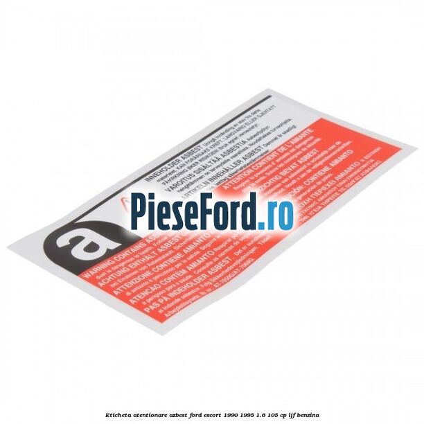 Eticheta atentionare azbest Ford Escort 1990-1995 1.6 105 cp LJF benzina