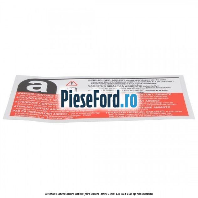 Eticheta atentionare azbest Ford Escort 1990-1995 1.8 4x4 105 cp RDA benzina