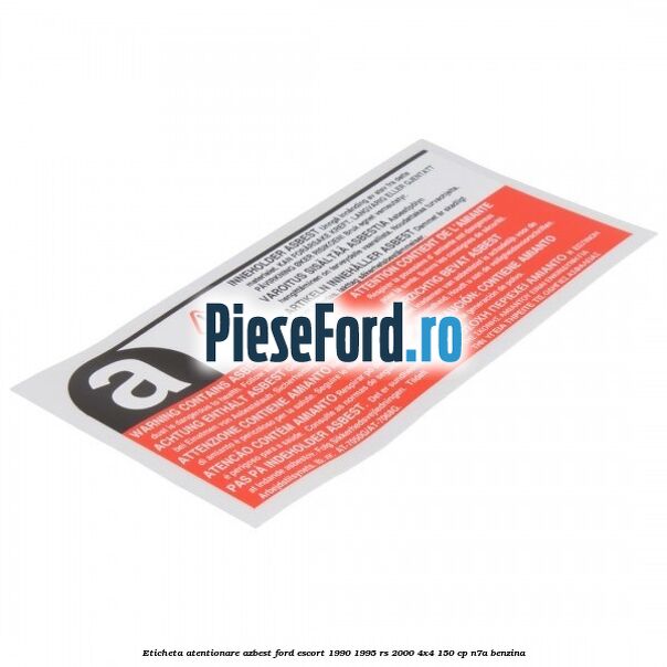 Eticheta atentionare azbest Ford Escort 1990-1995 RS 2000 4x4 150 cp N7A benzina