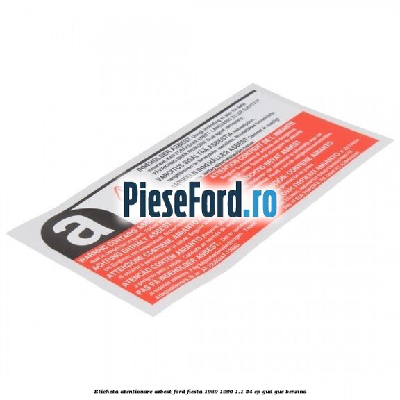 Eticheta atentionare azbest Ford Fiesta 1989-1996 1.1 54 cp GUD, GUE benzina