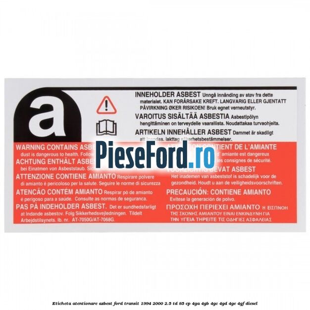 Eticheta atentionare azbest Ford Transit 1994-2000 2.5 TD 85 cp 4GA, 4GB, 4GC, 4GD, 4GE, 4GF diesel