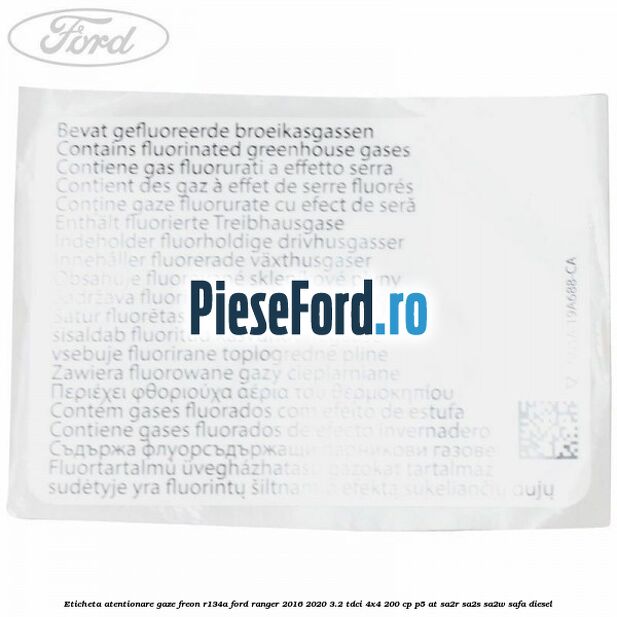 Eticheta atentionare gaze freon R134a Ford Ranger 2016-2020 3.2 TDCi 4x4 200 cp Eticheta atentionare gaze freon R134a Ford Ranger 2016-2020 3.2 TDCi 4x4 200 cp P5-AT, SA2R, SA2S, SA2W, SAFA diesel