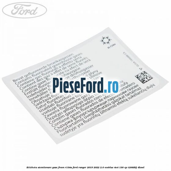 Eticheta atentionare gaze freon R134a Ford Ranger 2019-2022 2.0 EcoBlue 4x4 130 cp T20DD0J diesel