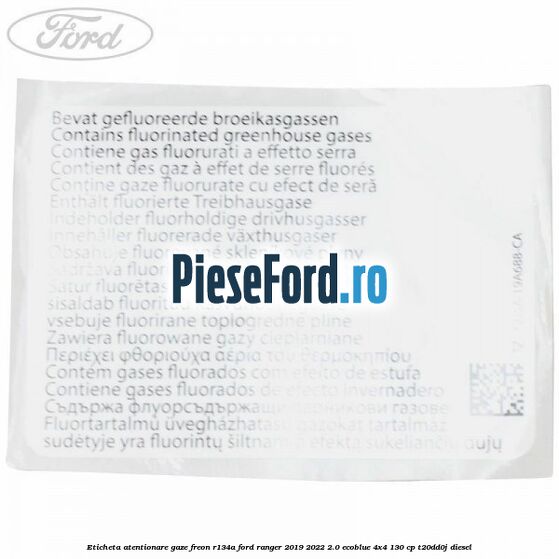 Eticheta atentionare gaze freon R134a Ford Ranger 2019-2022 2.0 EcoBlue 4x4 130 cp T20DD0J diesel