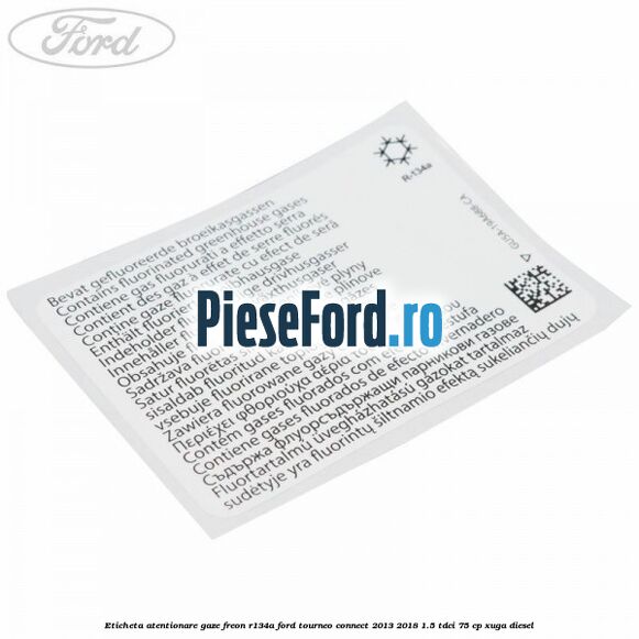 Eticheta atentionare gaze freon R134a Ford Tourneo Connect 2013-2018 1.5 TDCi 75 cp XUGA diesel