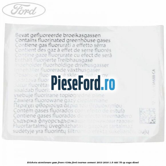 Eticheta atentionare gaze freon R134a Ford Tourneo Connect 2013-2018 1.5 TDCi 75 cp Eticheta atentionare gaze freon R134a Ford Tourneo Connect 2013-2018 1.5 TDCi 75 cp XUGA diesel