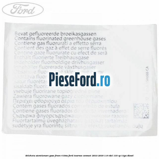 Eticheta atentionare gaze freon R134a Ford Tourneo Connect 2013-2018 1.6 TDCi 115 cp T1GA diesel