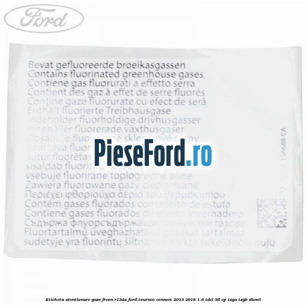 Eticheta atentionare gaze freon R134a Ford Tourneo Connect 2013-2018 1.6 TDCi 95 cp TZGA, TZGB diesel