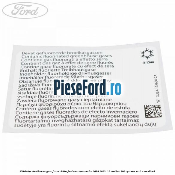Eticheta atentionare gaze freon R134a Ford Tourneo Courier 2019-2023 1.5 EcoBlue 100 cp XXCA, XXCB, XXCC diesel