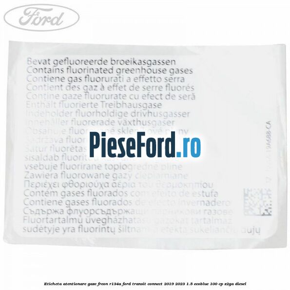 Eticheta atentionare gaze freon R134a Ford Transit Connect 2019-2023 1.5 EcoBlue 100 cp Z2GA diesel