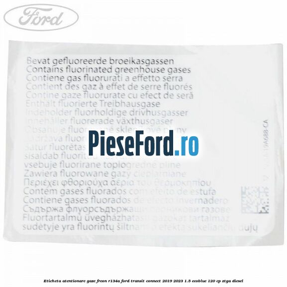 Eticheta atentionare gaze freon R134a Ford Transit Connect 2019-2023 1.5 EcoBlue 120 cp ZTGA diesel