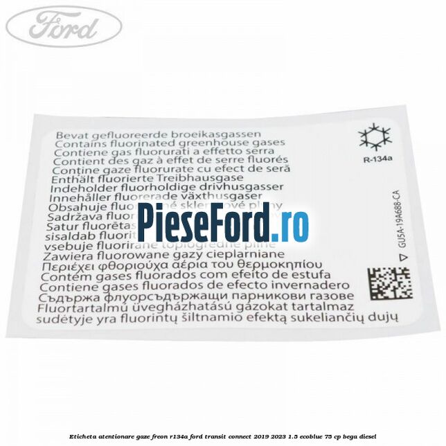 Eticheta atentionare gaze freon R134a Ford Transit Connect 2019-2023 1.5 EcoBlue 75 cp BEGA diesel