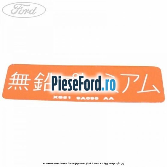 Eticheta atentionare limba japoneza Ford B-Max 1.4 LPG 90 cp RTJC LPG