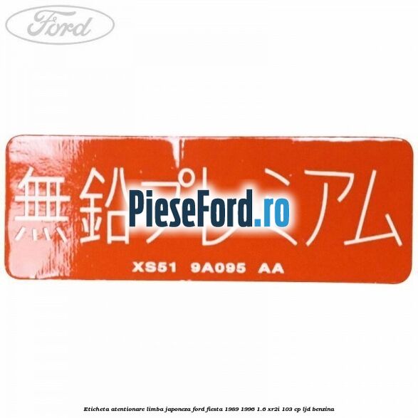 Eticheta atentionare limba japoneza Ford Fiesta 1989-1996 1.6 XR2i 103 cp LJD benzina