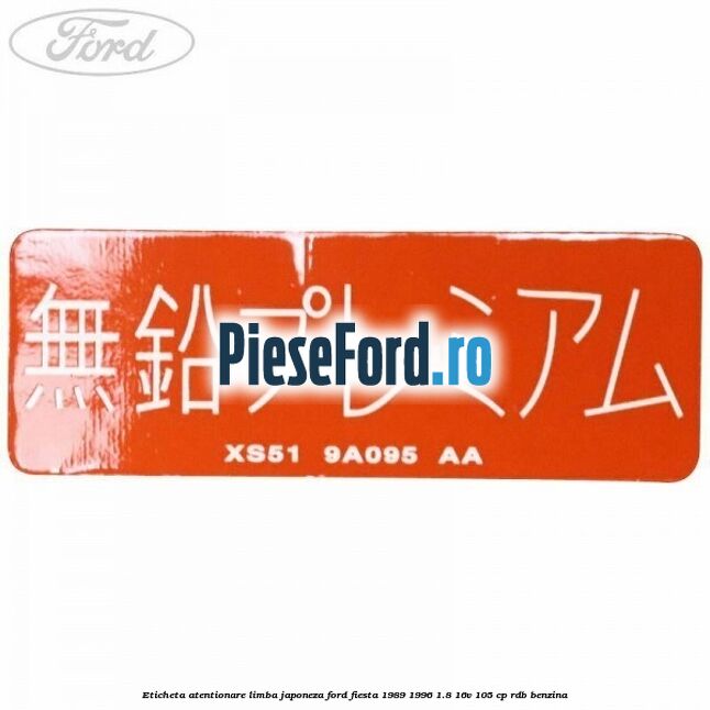 Eticheta atentionare limba japoneza Ford Fiesta 1989-1996 1.8 16V 105 cp RDB benzina