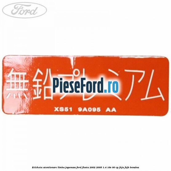 Eticheta atentionare limba japoneza Ford Fiesta 2002-2005 1.4 16V 80 cp FXJA, FXJB benzina