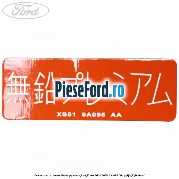 Eticheta atentionare limba japoneza Ford Fiesta 2002-2005 1.4 TDCi 68 cp F6JA, F6JB diesel