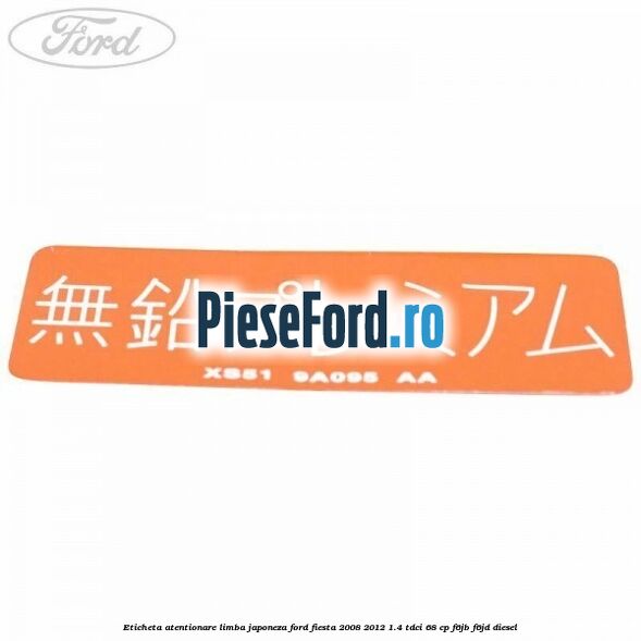 Eticheta atentionare limba japoneza Ford Fiesta 2008-2012 1.4 TDCi 68 cp F6JB, F6JD diesel