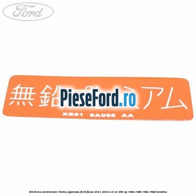 Eticheta atentionare limba japoneza Ford Focus 2011-2014 2.0 ST 250 cp R9DA, R9DB, R9DC, R9DD benzina